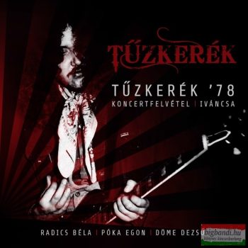   Tűzkerék - Tűzkerék ‘78 - Koncertfelvétel - Iváncsa, 1978.06.25
