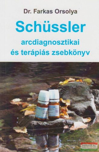 Dr. Farkas Orsolya - Schüssler arcdiagnosztikai és terápiás zsebkönyv