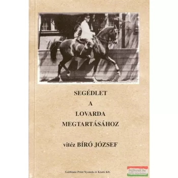 vitéz Bíró József - Segédlet a lovarda megtartásához