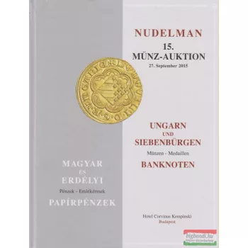   László Nudelman - Nudelman 15. Münz-Auktion 27. September 2015 / Magyar és erdélyi pénzek, emlékérmek, papírpénzek