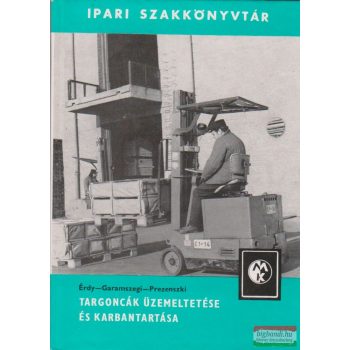 Targoncák üzemeltetése és karbantartása