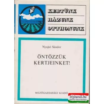 Nyujtó Sándor - Öntözzük kertjeinket!