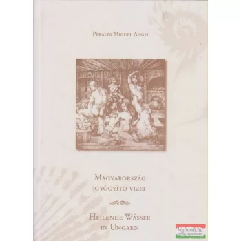   Peralta Miguel Angel - Magyarország gyógyító vizei / Heilende Wässer in Ungarn