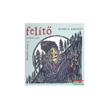 Berecz András - Felítő - Kőkertben liliom II. CD