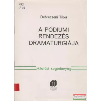 A pódiumi rendezés dramaturgiája - oktatási segédanyag
