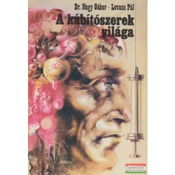 Dr. Nagy Gábor, Lovass Pál - A kábítószerek világa