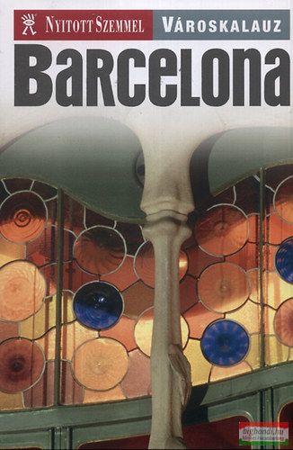 Barcelona városkalauz - Nyitott szemmel