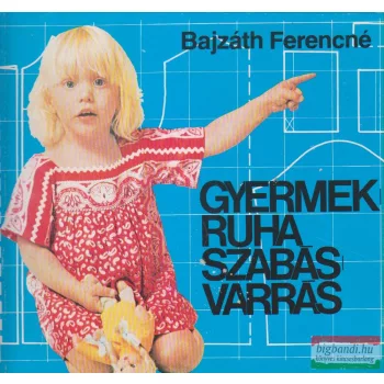Bajzáth Ferencné - Gyermekruha szabás-varrás