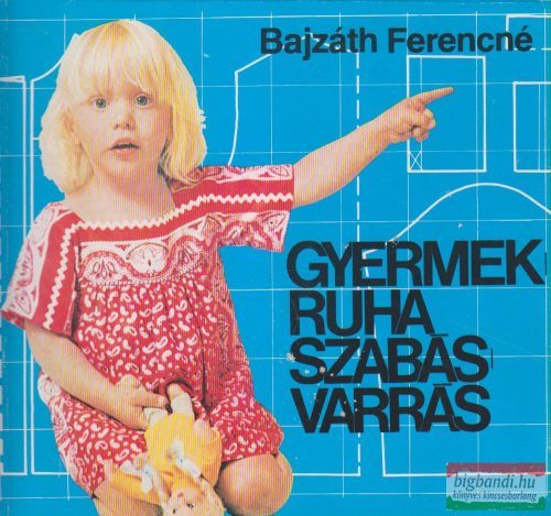 Bajzáth Ferencné - Gyermekruha szabás-varrás
