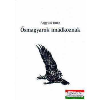 Ősmagyarok imádkoznak