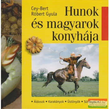Cey-Bert Róbert Gyula - Hunok és magyarok konyhája