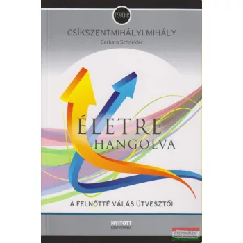   Csíkszentmihályi Mihály - Életre hangolva - A felnőtté válás útvesztői