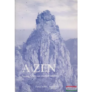   A zen: önmagunk megismerése - Szung Szán zen mester tanítása
