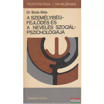   Dr. Buda Béla - A személyiségfejlődés és a nevelés szociálpszichológiája