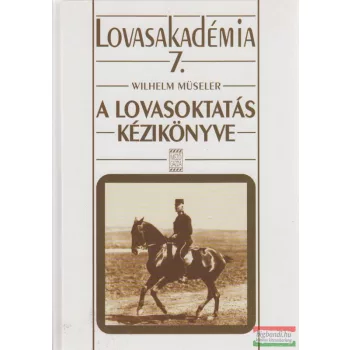 A lovasoktatás kézikönyve - Lovasakadémia 7.
