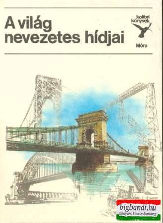 Dr. Jasinszky István - A világ nevezetes hídjai (kolibri könyvek)