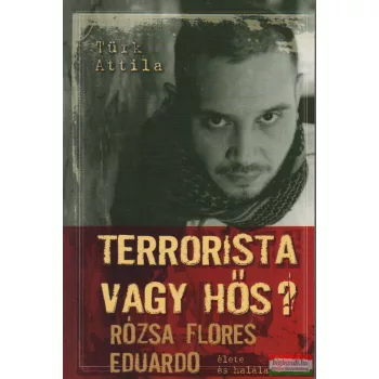 Türk Attila - Terrorista vagy hős?