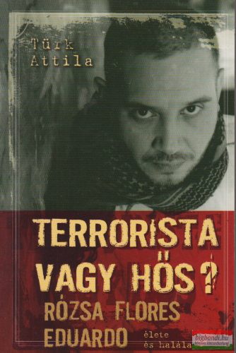 Türk Attila - Terrorista vagy hős?