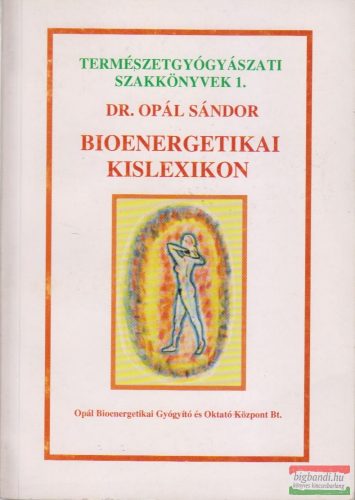 Dr. Opál Sándor - Bioenergetikai kislexikon
