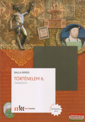 Balla Árpád - Történelem 6. tankönyv
