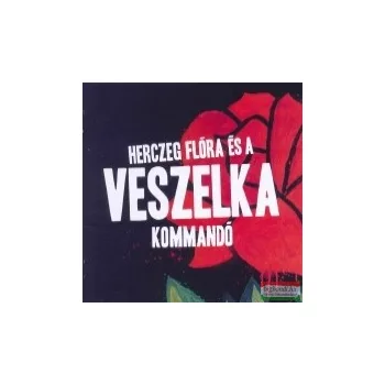 Herczeg Flóra és a Veszelka kommandó CD