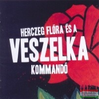Herczeg Flóra és a Veszelka kommandó CD