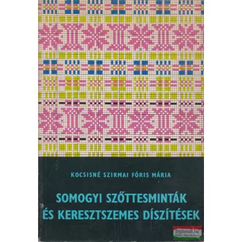   Kocsisné Szirmai Fóris Mária - Somogyi szőttesminták és keresztszemes díszítések