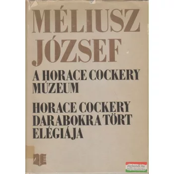   A Horace Cockery-Múzeum / Horace Cockery darabokra tört elégiája