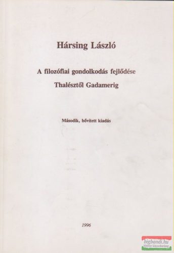 Hársing László - A filozófiai gondolkodás fejlődése Thalésztől Gadamerig