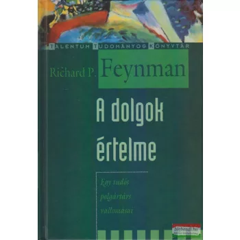 Richard P. Feynman - A dolgok értelme