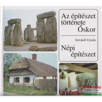   Istvánfi Gyula - Az építészet története - Őskor / Népi építészet 