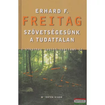 Erhard F. Freitag - Szövetségesünk a tudattalan