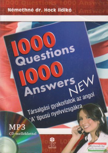 Némethné Dr. Hock Ildikó -  1000 Questions 1000 Answers - Társalgási gyakorlatok az angol "A" típusú nyelvvizsgákra