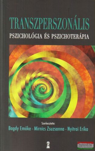 Bagdy Emőke-Mirnics Zsuzsanna-Nyitrai Erika - Transzperszonális pszichológia és pszichoterápia
