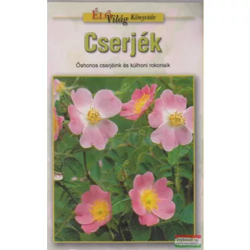   Fráter Erzsébet - Cserjék - Őshonos cserjéink és külhoni rokonaik