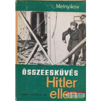 Összeesküvés Hitler ellen - 1944 július 20.