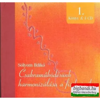   Sólyom Ildikó - Csakraműködésünk harmonizálása a fizikai síkon (könyv + CD)