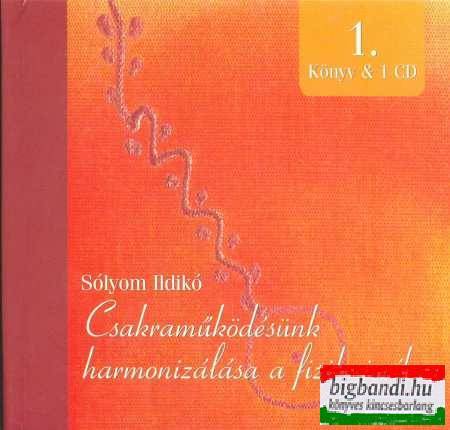 Sólyom Ildikó - Csakraműködésünk harmonizálása a fizikai síkon (könyv + CD)