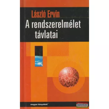 László Ervin - A rendszerelmélet távlatai
