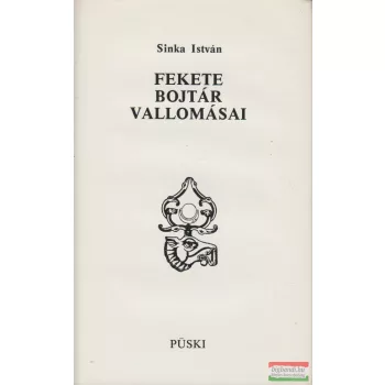 Sinka István - Fekete Bojtár vallomásai