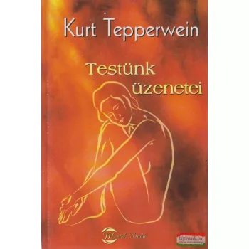 Kurt Tepperwein - Testünk üzenetei