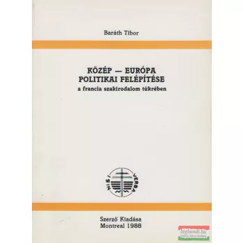   Közép-Európa politikai felépítése a francia szakirodalom tükrében