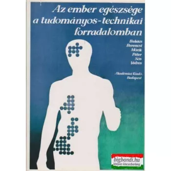 Az ember egészsége a tudományos-technikai forradalomban