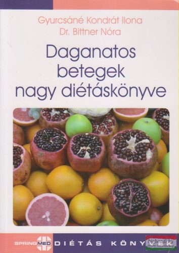 Gyurcsáné Kondrát Ilona, Dr. Bittner Nóra - Daganatos betegek nagy diétáskönyve