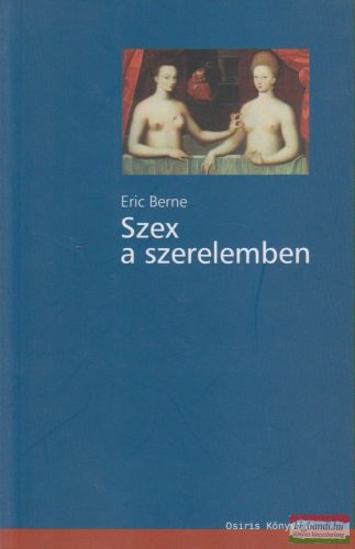 Eric Berne - Szex a szerelemben