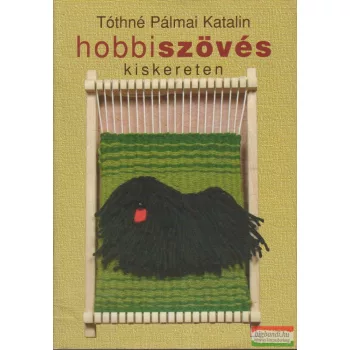 Tóthné Pálmai Katalin - Hobbiszövés kiskereten