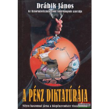 Drábik János - A pénz diktatúrája