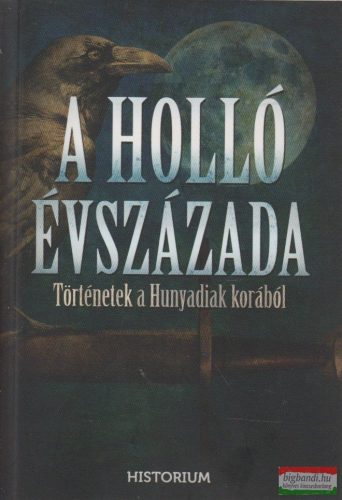 A holló évszázada - Történetek a Hunyadiak korából 