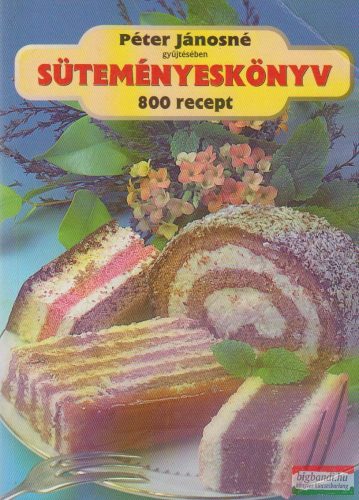 Süteményeskönyv - 800 recept