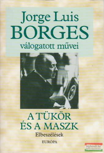 Jorge Luis Borges - A tükör és a maszk 